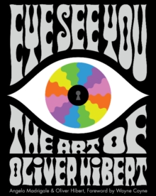 Eye See You: The Art of Oliver Hibert