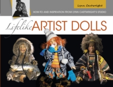 Image for Lifelike artist dolls  : how-to and inspiration from Lynn Cartwright's studio