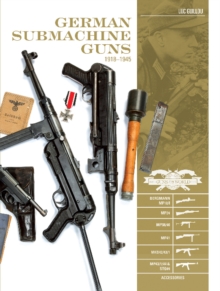 German Submachine Guns, 1918–1945: Bergmann MP18/I • MP34/38/40/41 • MKb42/43/1 • MP43/1 • MP44 • StG44 • Accessories