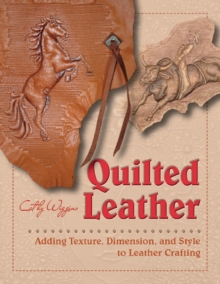 Quilted Leather: Adding Texture, Dimension, and Style to Leather Crafting Quilted Leather: Adding Texture, Dimension, and Style to Leather Crafting