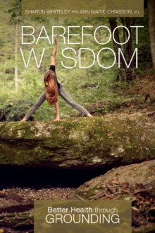 Barefoot Wisdom: Better Health through Grounding