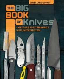 The Big Book of Knives: Everything about Mankind’s Most Important Tool The Big Book of Knives: Everything about Mankind’s Most Important Tool