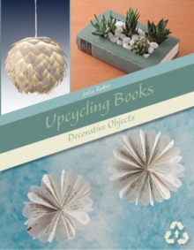 Upcycling Books: Decorative Objects