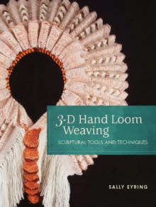 Image for 3-D hand loom weaving  : sculptural tools and techniques