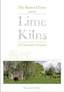 Story of Lime and the Lime Kilns of Lancaster County