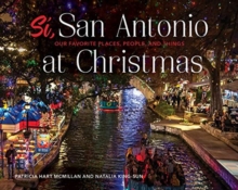 Si, San Antonio: Our Favorite Places, People and Things at Christmas