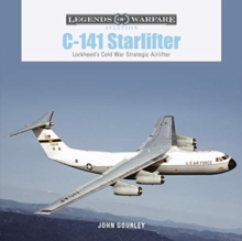C-141 Starlifter: Lockheed’s Cold War Strategic Airlifter