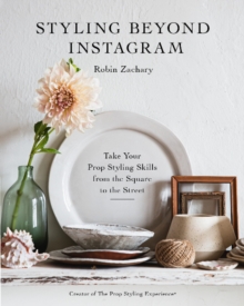 Image for Styling beyond instagram  : take your prop styling skills from the square to the street