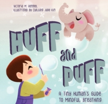 Image for Huff and puff  : a tiny human's guide to mindful breathing