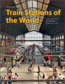 Image for Train stations of the world  : from spectacular metropolises to provincial towns