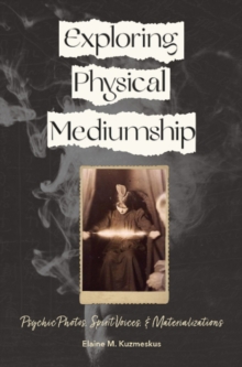 Exploring Physical Mediumship: Psychic Photos, Spirit Voices, and Materializations