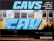 CAVS, Just a Vandal from the Bronx: New York City Graffiti, 1980s–2010s