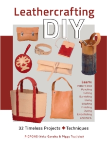 Leathercrafting DIY: 32 Timeless Projects Plus Techniques