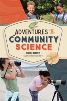 Image for Adventures in community science  : notes from the field and a how-to guide for saving species and protecting biodiversity