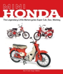 Mini Honda: The Legendary Little Motorcycles Super Cub, Dax, Monkey