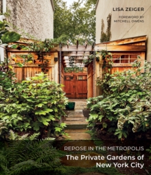 Repose in the Metropolis: The Private Gardens of New York City