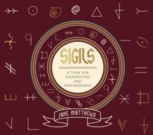 Sigils: A Tool for Manifesting and Empowerment