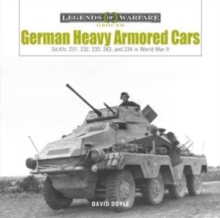 Image for German Heavy Armored Cars : Sd.Kfz. 231, 232, 233, 263, and 234 in World War II
