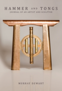Hammer and Tongs: Journal of an Artist and Sculptor