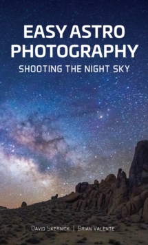 Easy Astrophotography: Shooting the Night Sky