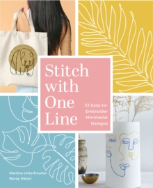 Stitch with One Line: 33 Easy-to-Embroider Minimalist Designs Stitch with One Line: 33 Easy-to-Embroider Minimalist Designs