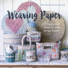 Image for Weaving Paper : 13 Upcycled Projects with Scrap Paper