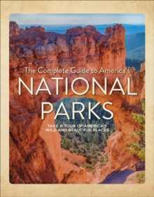 Complete Guide to America's National Parks