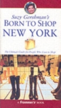 Image for Suzy Gershman's Born to Shop New York: The Ultimate Guide for People Who Love to Shop.