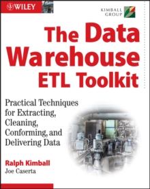 Image for The data warehouse ETL toolkit: practical techniques for extracting, cleaning, conforming, and delivering data