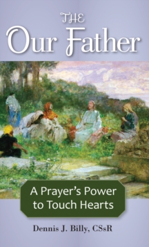 Image for The Our Father: a prayer's power to touch hearts
