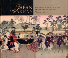 Japan Awakens Woodblock Prints of the Meiji Period