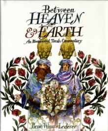 Image for Between Heaven and Earth : An Illuminated Torah Commentary