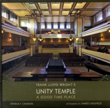 Frank Lloyd Wright's Unity Temple a Good Time Place
