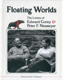 Image for Floating Worlds  the Letters of Edward Gorey and Peter F. Neumeyer