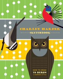 Charley Harper Sketchbook How to Draw 28 Birds in Harper’s Style