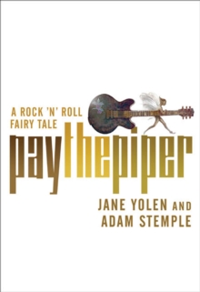 Image for Pay the Piper: A Rock 'n' Roll Fairy Tale