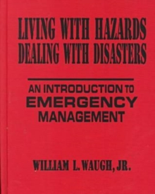 Living with Hazards, Dealing with Disasters: An Introduction to Emergency Management