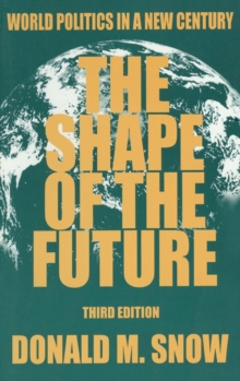 Image for The shape of the future  : world politics in a new century