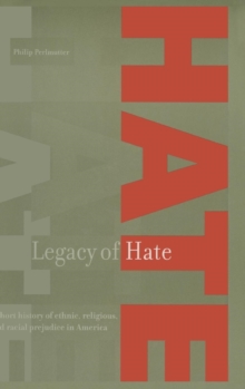 Legacy of Hate: A Short History of Ethnic, Religious and Racial Prejudice in America