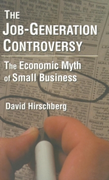 Job-Generation Controversy: The Economic Myth of Small Business