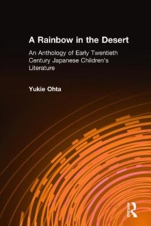 Image for A Rainbow in the Desert: An Anthology of Early Twentieth Century Japanese Children's Literature