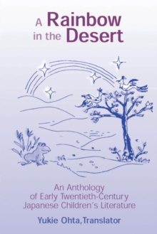 Image for A Rainbow in the Desert: An Anthology of Early Twentieth Century Japanese Children's Literature