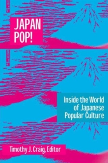 Japan Pop: Inside the World of Japanese Popular Culture
