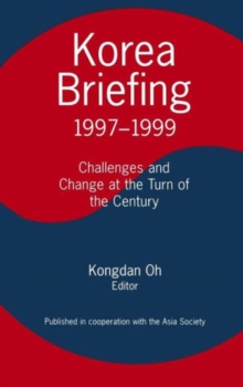 Image for Korea Briefing : 1997-1999: Challenges and Changes at the Turn of the Century