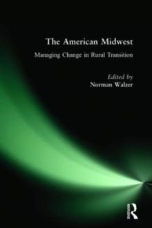 Image for The American Midwest : Managing Change in Rural Transition
