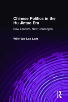Chinese Politics in the Hu Jintao Era: New Leaders, New Challenges