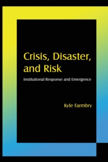 Image for Crisis, disaster, and risk  : institutional response and emergence