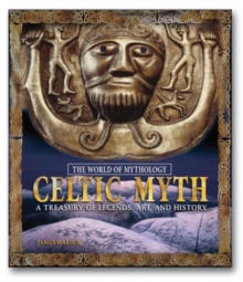 Celtic Myth: A Treasury of Legends, Art, and History