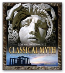 Image for Classical Myth: A Treasury of Greek and Roman Legends, Art, and History : A Treasury of Greek and Roman Legends, Art, and History
