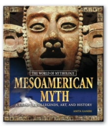 Image for Mesoamerican Myth: A Treasury of Central American Legends, Art, and History